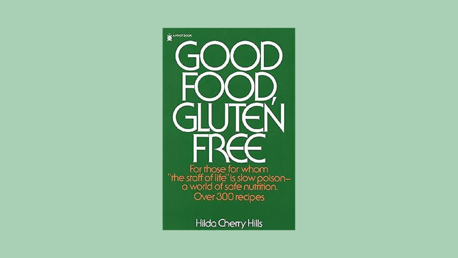 Good Food, Gluten Free by Hilda Cherry Hills