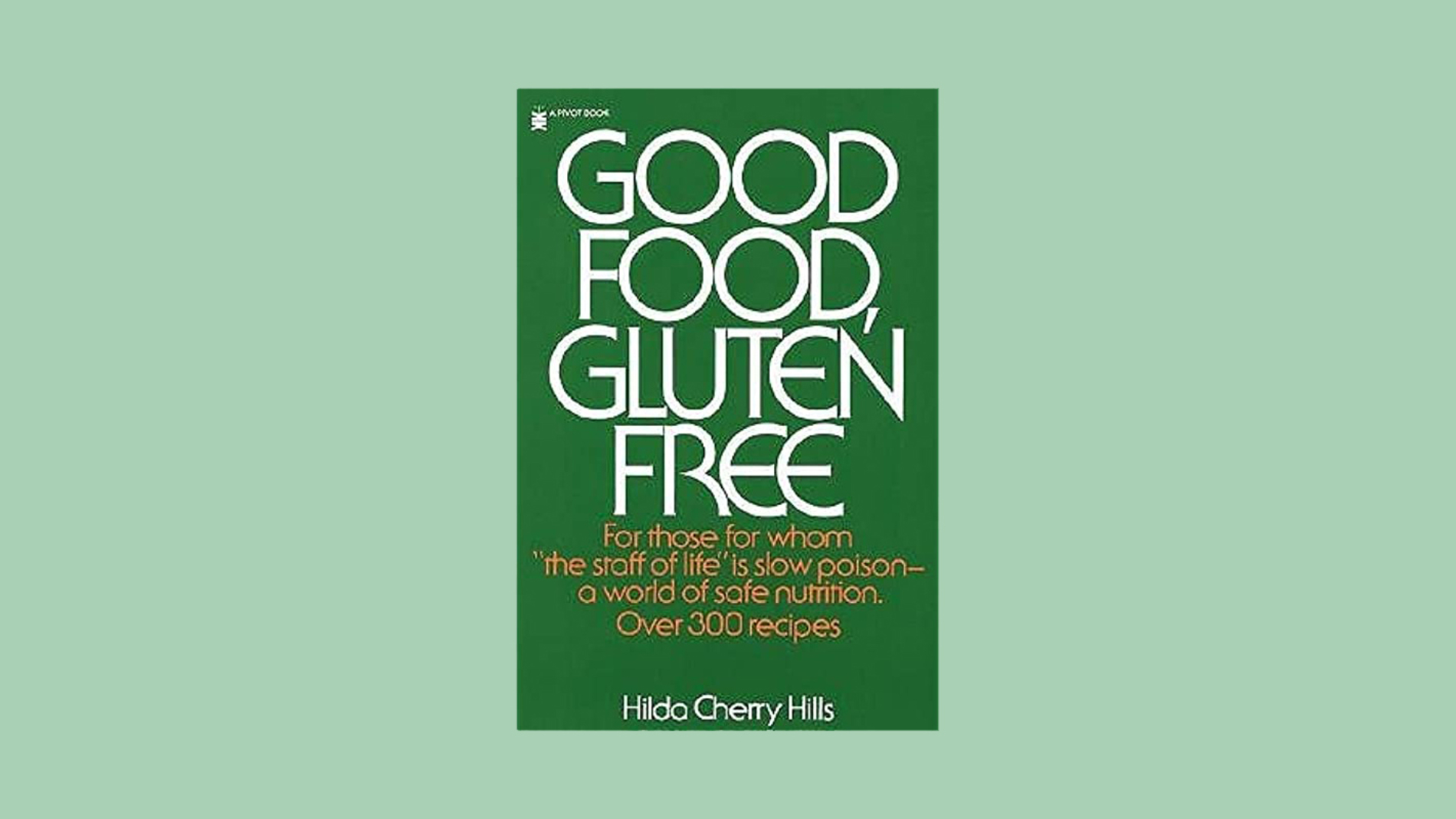 Good Food, Gluten Free by Hilda Cherry Hills